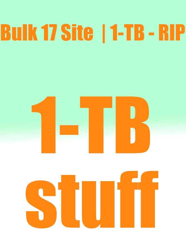 Bulk 17 Site  | 1-TB – RIP | Grap Fast Before Down