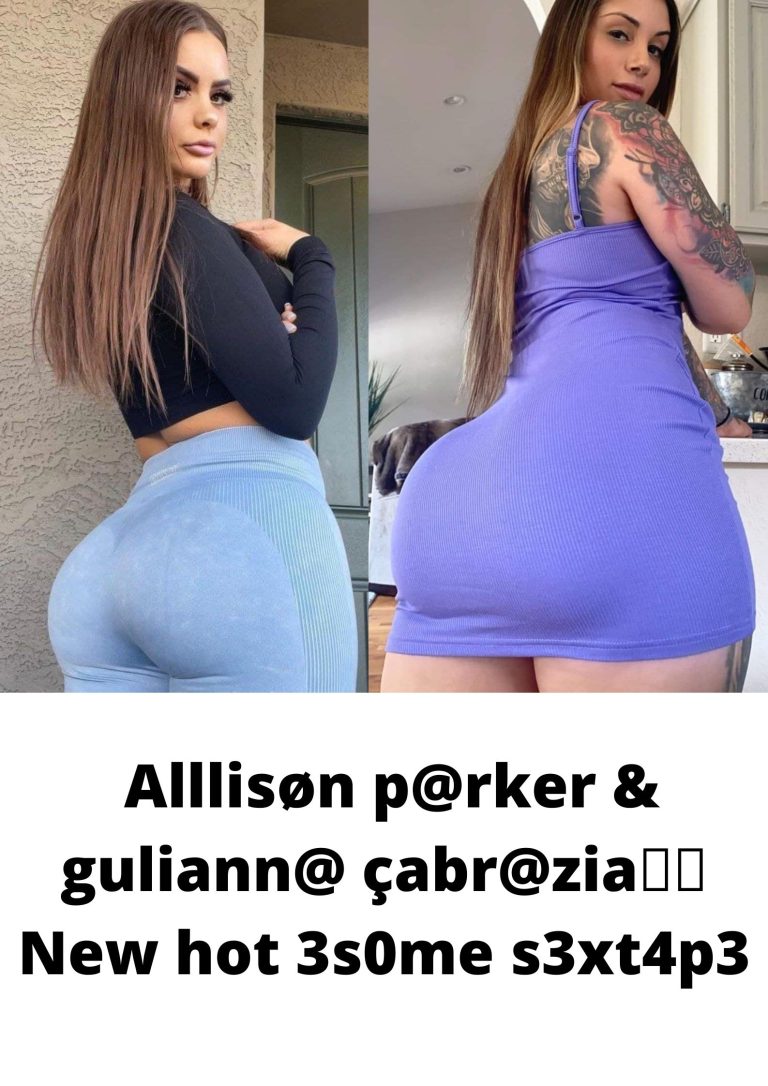 💗💖 Alllison parker & gulianna cabrazia🔥🔥 New hot 3some s3xt4p3 💖💗