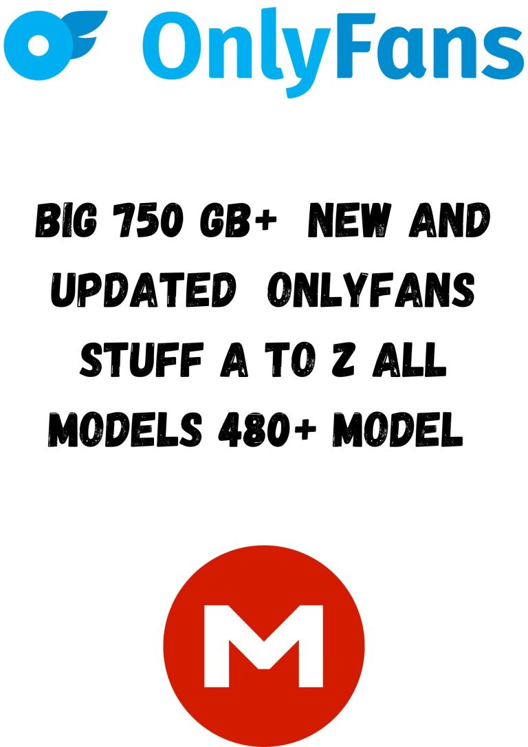 ðŸ”¥  BIG 750 GB+  NEW AND UPDATED  Onlyfans STUFF A to Z All Models 480+ Model ðŸ”¥ðŸ¥µ MIX BAG OF EVERYTHING IS HERE ðŸ¤¤ðŸ¤¤ðŸ”¥ðŸ”¥PAID COLLECTION ðŸ‘±â€�â™€ï¸�