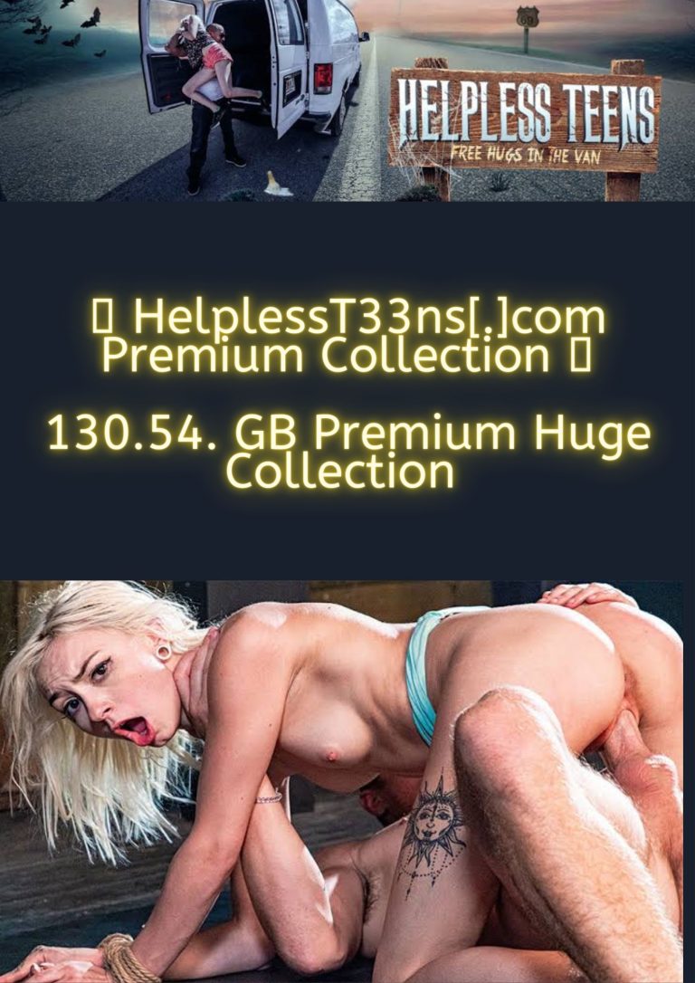 🔥 HelplessTeens[.]com Premium Collection 🔥130.54. GB Premium Huge Collection 📢