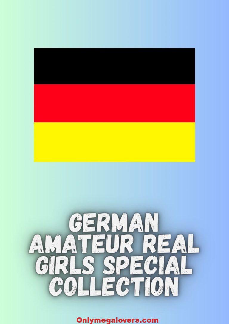 GERMAN AMATEUR REAL GIRLS SPECIAL COLLECTION